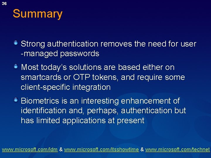 36 Summary Strong authentication removes the need for user -managed passwords Most today’s solutions