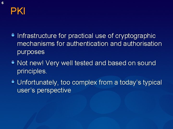 6 PKI Infrastructure for practical use of cryptographic mechanisms for authentication and authorisation purposes