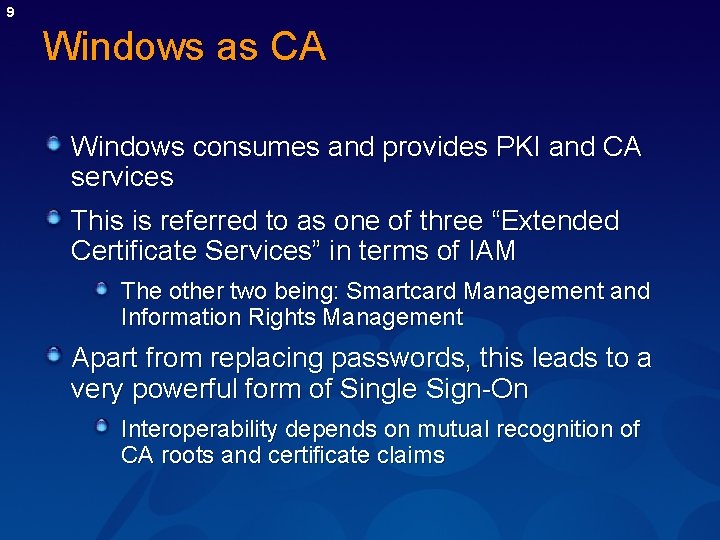 9 Windows as CA Windows consumes and provides PKI and CA services This is