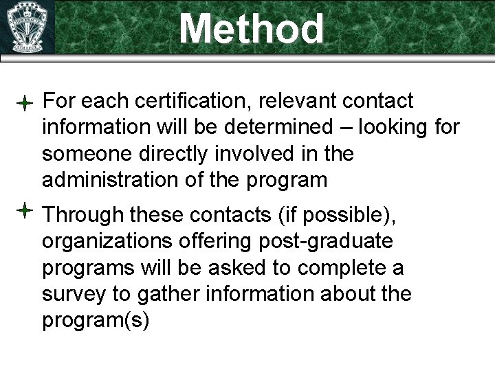 Method For each certification, relevant contact information will be determined – looking for someone