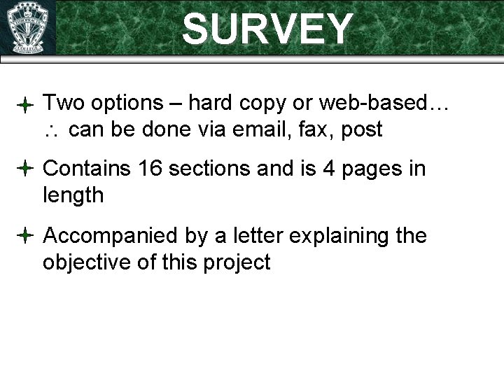 SURVEY Two options – hard copy or web-based… can be done via email, fax,