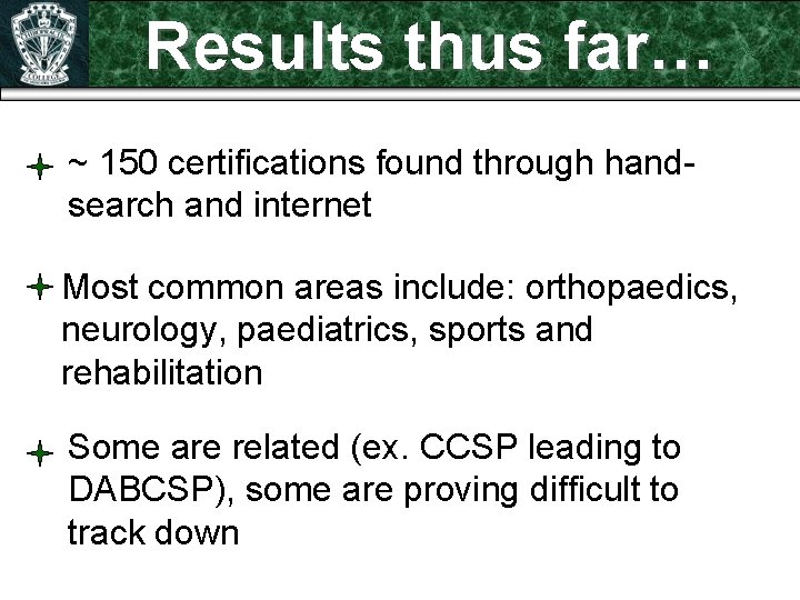 Results thus far… ~ 150 certifications found through handsearch and internet Most common areas