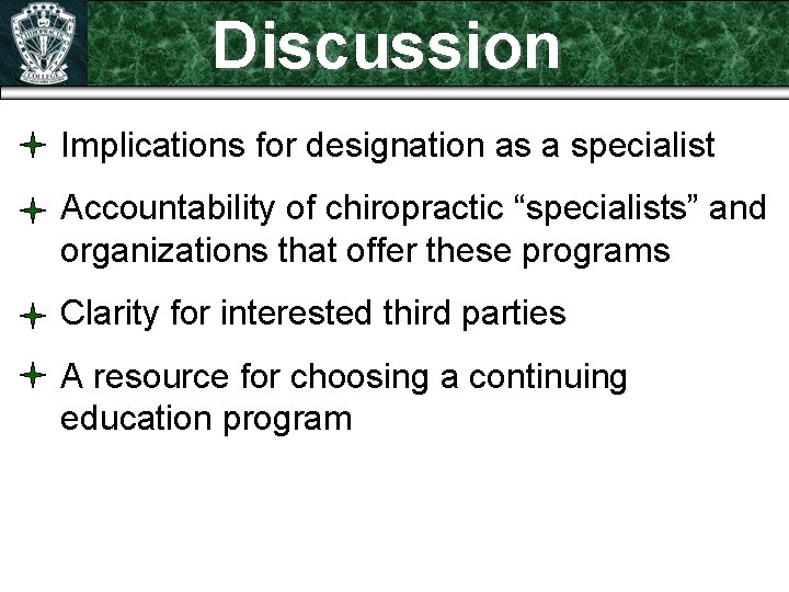 Discussion Implications for designation as a specialist Accountability of chiropractic “specialists” and organizations that