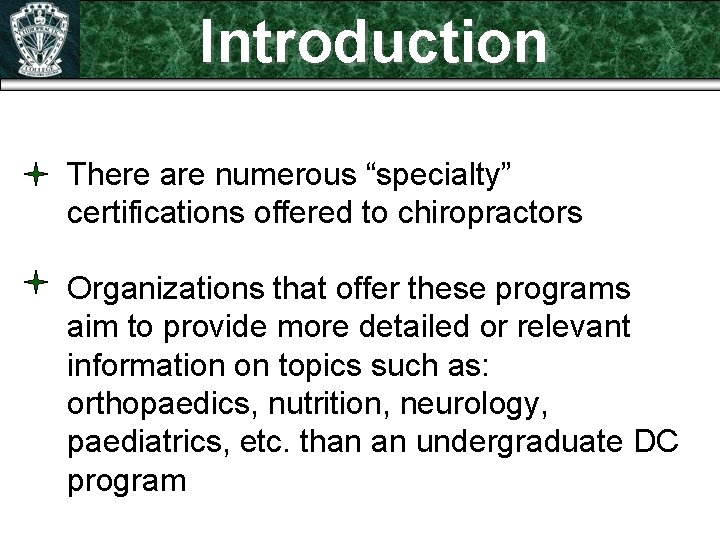 Introduction There are numerous “specialty” certifications offered to chiropractors Organizations that offer these programs