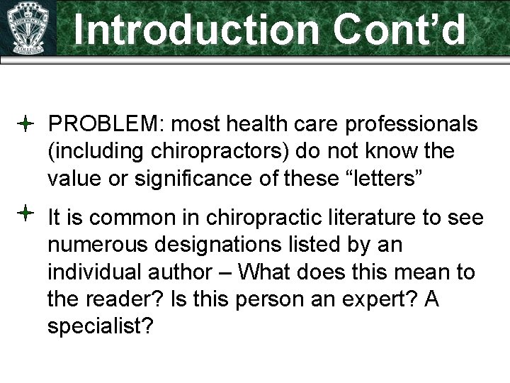 Introduction Cont’d PROBLEM: most health care professionals (including chiropractors) do not know the value