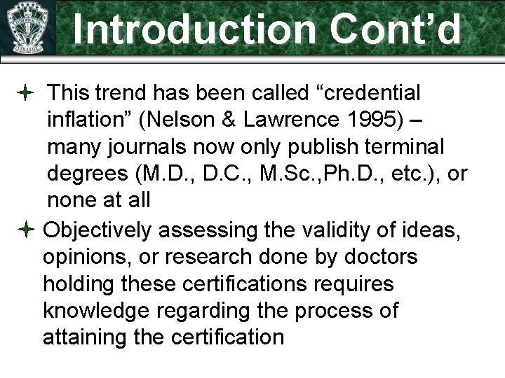 Introduction Cont’d This trend has been called “credential inflation” (Nelson & Lawrence 1995) –