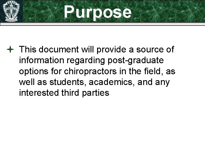 Purpose This document will provide a source of information regarding post-graduate options for chiropractors