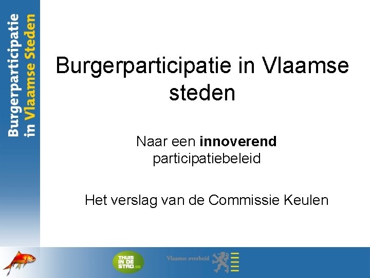 Burgerparticipatie in Vlaamse steden Naar een innoverend participatiebeleid Het verslag van de Commissie Keulen