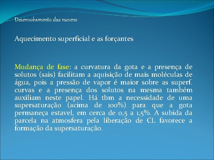 Desenvolvimento das nuvens Aquecimento superficial e as forçantes Mudança de fase: a curvatura da