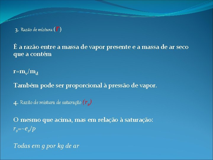 r 3. Razão de mistura ( ) É a razão entre a massa de