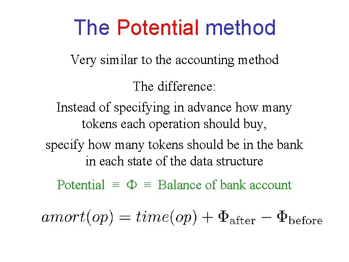 The Potential method Very similar to the accounting method The difference: Instead of specifying