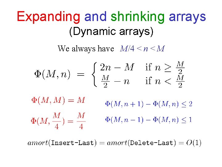 Expanding and shrinking arrays (Dynamic arrays) We always have M/4 < n < M