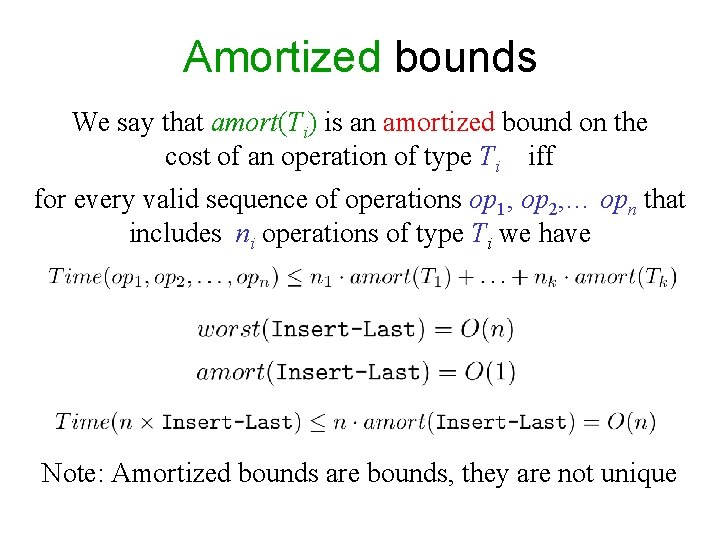 Amortized bounds We say that amort(Ti) is an amortized bound on the cost of