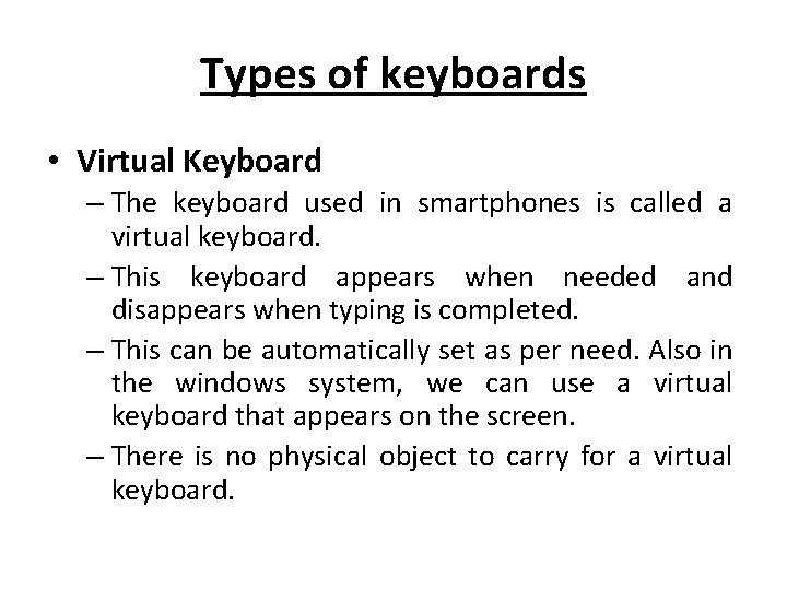 Types of keyboards • Virtual Keyboard – The keyboard used in smartphones is called