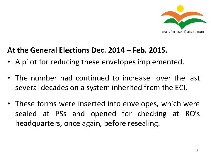 At the General Elections Dec. 2014 – Feb. 2015. • A pilot for reducing