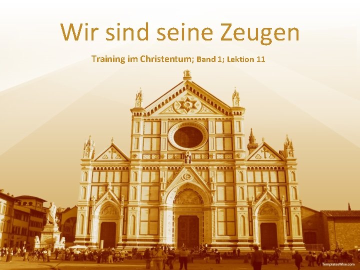 Wir sind seine Zeugen Training im Christentum; Band 1; Lektion 11 