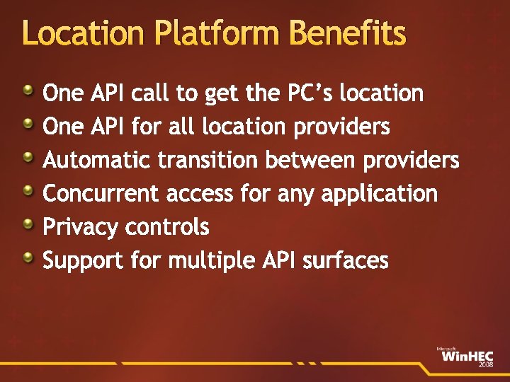 Location Platform Benefits One API call to get the PC’s location One API for