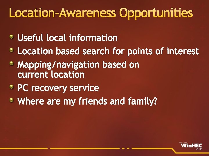 Location-Awareness Opportunities Useful local information Location based search for points of interest Mapping/navigation based