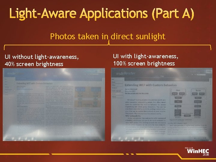 Light-Aware Applications (Part A) Photos taken in direct sunlight UI without light-awareness, 40% screen