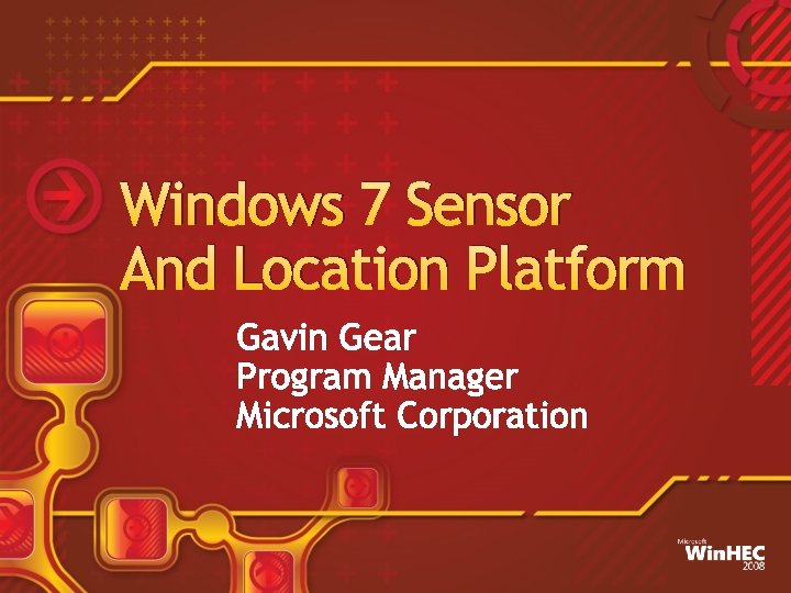 Windows 7 Sensor And Location Platform Gavin Gear Program Manager Microsoft Corporation 