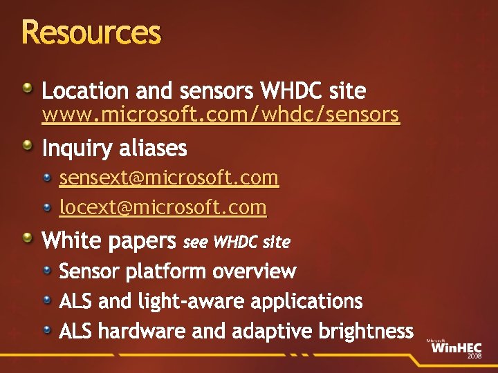 Resources Location and sensors WHDC site www. microsoft. com/whdc/sensors Inquiry aliases sensext@microsoft. com locext@microsoft.