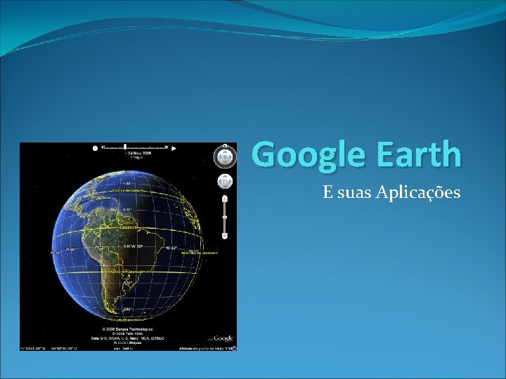 Google Earth E suas Aplicações 
