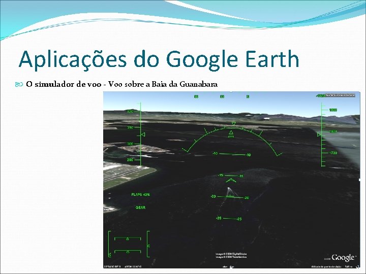 Aplicações do Google Earth O simulador de voo - Voo sobre a Baia da