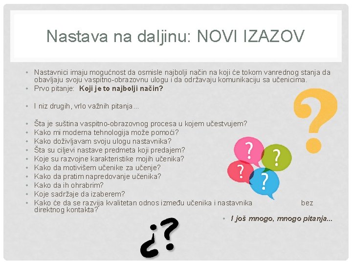 Nastava na daljinu: NOVI IZAZOV • Nastavnici imaju mogućnost da osmisle najbolji način na