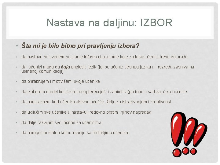 Nastava na daljinu: IZBOR • Šta mi je bilo bitno pri pravljenju izbora? •