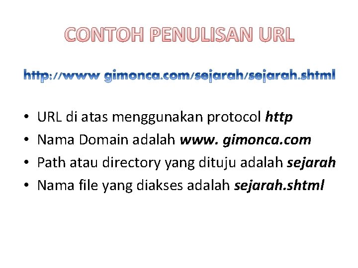 CONTOH PENULISAN URL • • URL di atas menggunakan protocol http Nama Domain adalah