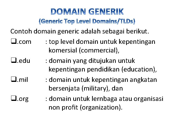 Contoh domain generic adalah sebagai berikut. q. com : top level domain untuk kepentingan