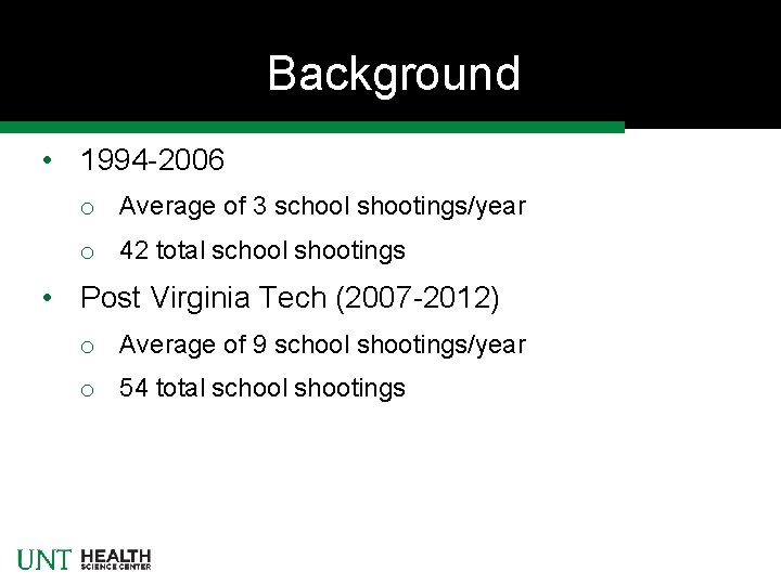 Background • 1994 -2006 o Average of 3 school shootings/year o 42 total school