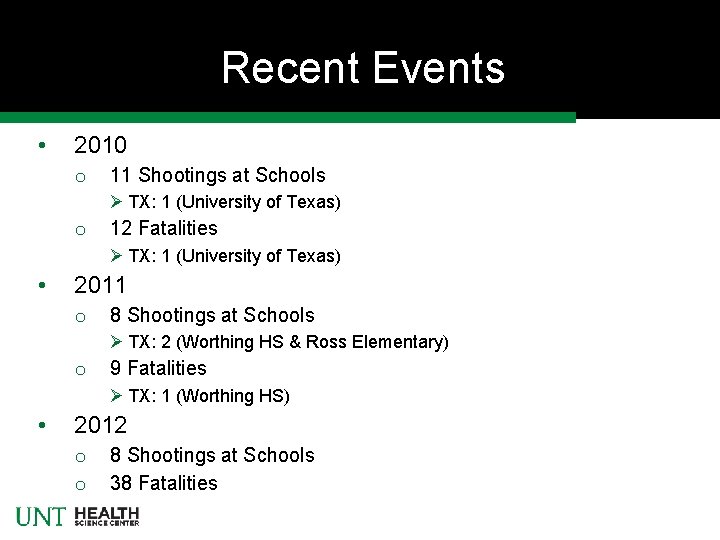Recent Events • 2010 o 11 Shootings at Schools Ø TX: 1 (University of
