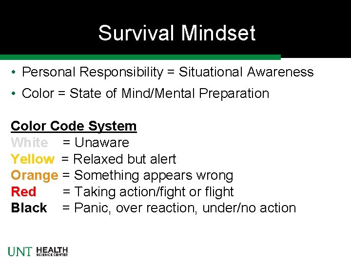 Survival Mindset • Personal Responsibility = Situational Awareness • Color = State of Mind/Mental
