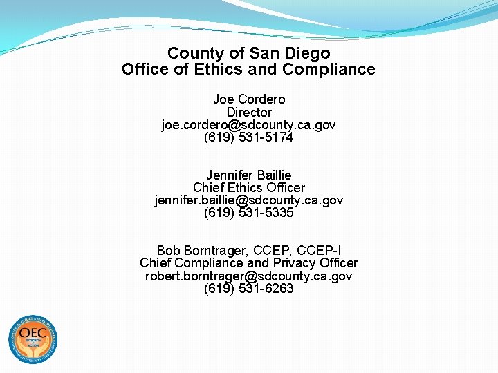 County of San Diego Office of Ethics and Compliance Joe Cordero Director joe. cordero@sdcounty.