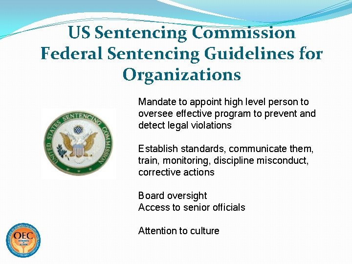 US Sentencing Commission Federal Sentencing Guidelines for Organizations Mandate to appoint high level person