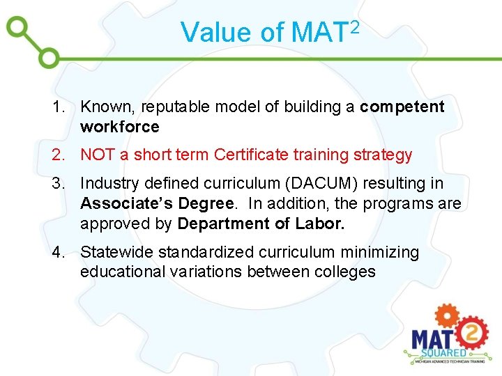 Value of MAT 2 1. Known, reputable model of building a competent workforce 2.