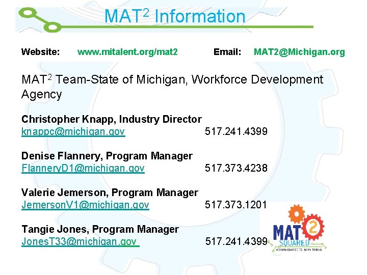 MAT 2 Information Website: www. mitalent. org/mat 2 Email: MAT 2@Michigan. org MAT 2