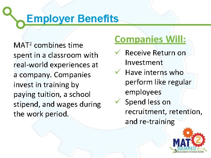 Employer Benefits MAT 2 combines time spent in a classroom with real-world experiences at