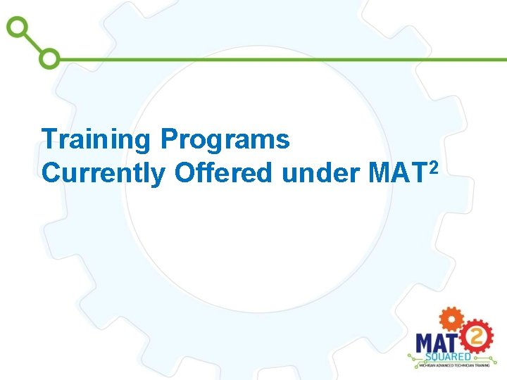 Training Programs Currently Offered under MAT 2 