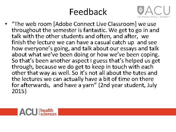 Feedback • “The web room [Adobe Connect Live Classroom] we use throughout the semester