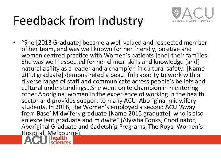 Feedback from Industry • “She [2013 Graduate] became a well valued and respected member