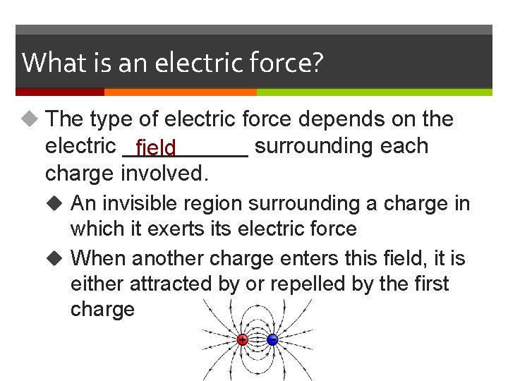 What is an electric force? u The type of electric force depends on the