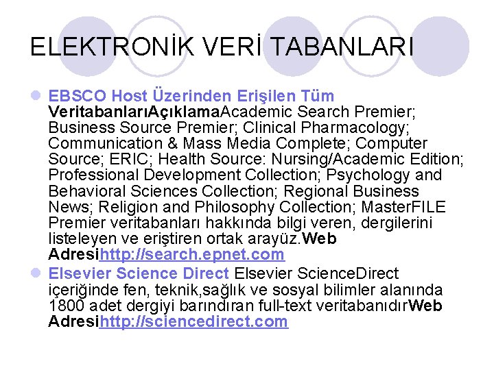 ELEKTRONİK VERİ TABANLARI l EBSCO Host Üzerinden Erişilen Tüm VeritabanlarıAçıklama. Academic Search Premier; Business