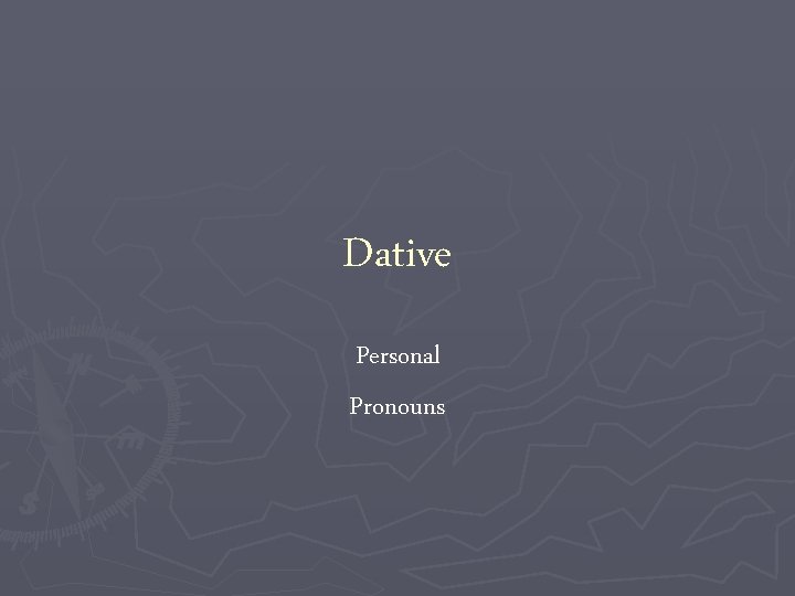 Dative Personal Pronouns 