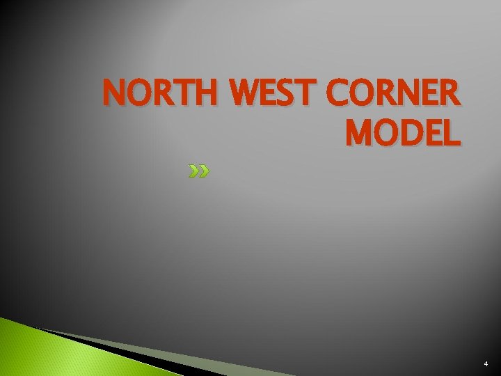 NORTH WEST CORNER MODEL 4 NORTH WEST CORNER MODEL 4