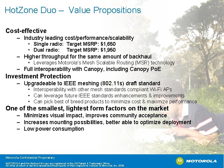 Hot. Zone Duo – Value Propositions Cost-effective – Industry leading cost/performance/scalability • Single radio: