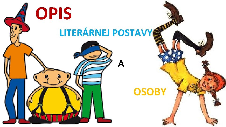 OPIS LITERÁRNEJ POSTAVY A OSOBY 