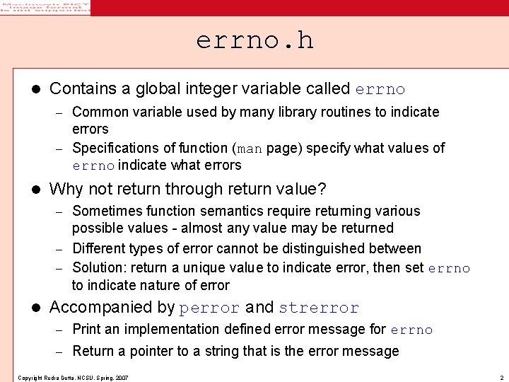 errno. h l Contains a global integer variable called errno Common variable used by