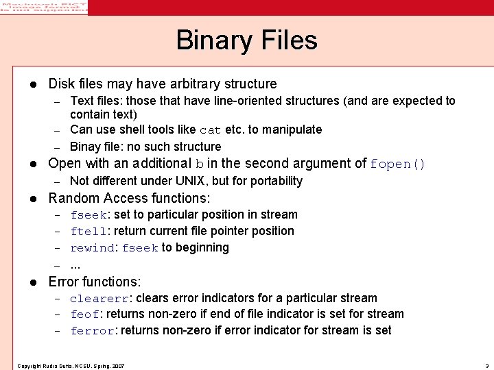 Binary Files l Disk files may have arbitrary structure Text files: those that have